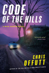 Books to download to ipad 2 Code of the Hills: A Mick Hardin Novel FB2 RTF ePub 9780802163363 by Chris Offutt