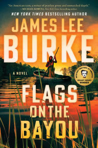 Title: Flags on the Bayou: A Novel, Author: James Lee Burke