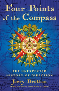 Title: Four Points of the Compass: The Unexpected History of Direction, Author: Jerry Brotton