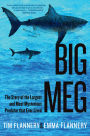 Big Meg: The Story of the Largest and Most Mysterious Predator that Ever Lived