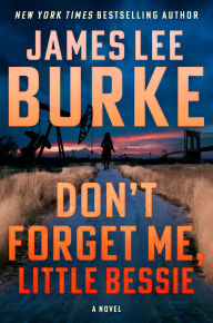Title: Don't Forget Me, Little Bessie, Author: James Lee Burke