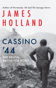 Cassino '44: The Brutal Battle for Rome