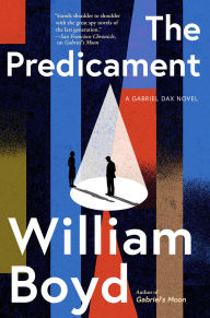 Title: The Predicament: A Gabriel Dax Novel, Author: William Boyd