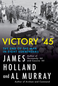 Victory '45: The End of the War in Six Surrenders