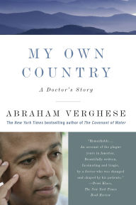 Title: My Own Country: A Doctor's Story, Author: Abraham Verghese