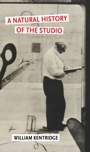 Title: A Natural History of the Studio, Author: William Kentridge