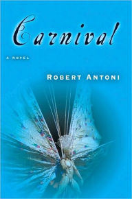 Title: Carnival: A Novel, Author: Robert Antoni