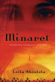 Title: Minaret: A Novel, Author: Leila Aboulela