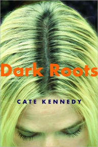 Title: Dark Roots: Stories, Author: Cate Kennedy