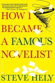 Title: How I Became a Famous Novelist, Author: Steve Hely