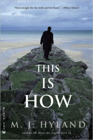 Title: This Is How, Author: M. J. Hyland