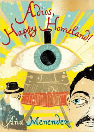 Title: Adios, Happy Homeland, Author: Ana Menéndez