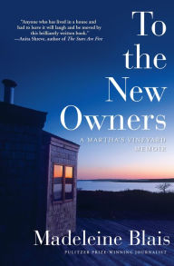 Title: To the New Owners: A Martha's Vineyard Memoir, Author: Madeleine Blais