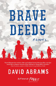 Title: Brave Deeds: A Novel, Author: David Abrams