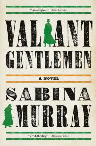 Title: Valiant Gentlemen, Author: Sabina Murray
