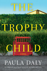 Title: The Trophy Child: A Novel, Author: Paula Daly