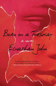 Title: Born on a Tuesday: A Novel, Author: Elnathan John