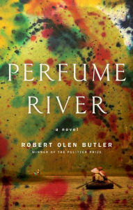 Title: Perfume River, Author: Robert Olen Butler