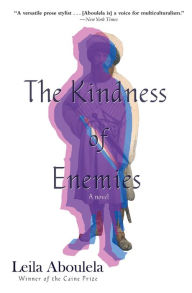 Title: The Kindness of Enemies: A Novel, Author: Leila Aboulela