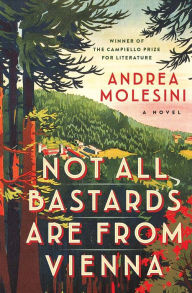 Download new books kindle ipad Not all Bastards are from Vienna: A Novel PDB ePub RTF by Andrea Molesini English version 9780802124340
