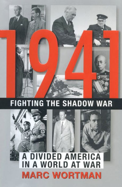 1941: Fighting the Shadow War: A Divided America in a World at War