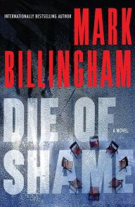 Title: Die of Shame: A Novel, Author: Mark Billingham