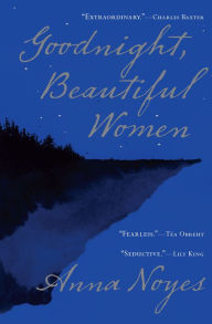 Title: Goodnight, Beautiful Women, Author: Anna Noyes