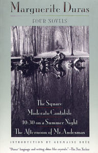 Title: Four Novels: The Square, Moderato Cantabile, 10:30 on a Summer Night, The Afternoon of Mr. Andesmas, Author: Marguerite Duras