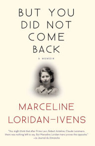 Amazon download books for free But You Did Not Come Back: A Memoir 9780802190659 by Marceline Loridan-Ivens