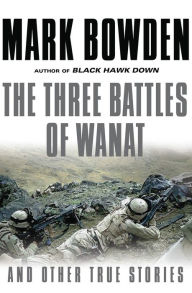 The Three Battles of Wanat: And Other True Stories