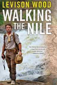 Free popular ebook downloads for kindle Walking the Nile by Levison Wood 9780802124494 PDB