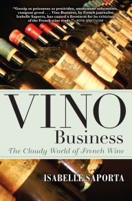 Title: Vino Business: The Cloudy World of French Wine, Author: Isabelle Saporta
