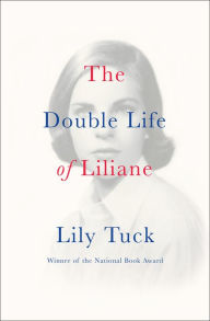 Title: The Double Life of Liliane, Author: Lily Tuck