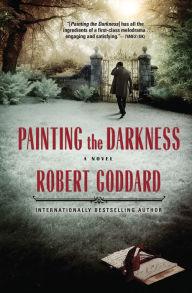 Title: Painting the Darkness: A Novel, Author: Robert Goddard