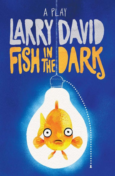 Fish in the Dark: A Play