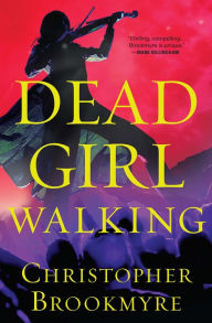 Title: Dead Girl Walking (Jack Parlabane Series #6), Author: Christopher Brookmyre