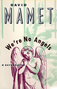 Title: We're No Angels, Author: David Mamet