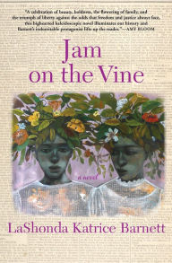Title: Jam on the Vine: A Novel, Author: LaShonda Katrice Barnett