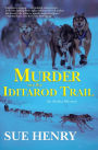 Murder on the Iditarod Trail: An Alaskan Mystery
