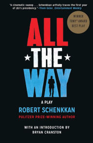 Title: All the Way: A Play, Author: Robert Schenkkan