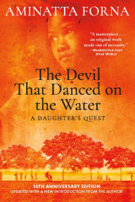 Title: The Devil That Danced on the Water: A Daughter's Quest, Author: Aminatta Forna