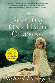 Title: The Sound of One Hand Clapping, Author: Richard Flanagan