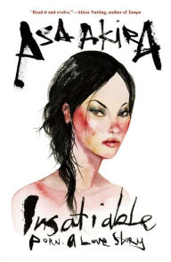 Title: Insatiable: Porn -- A Love Story, Author: Asa Akira