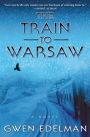 The Train to Warsaw: A Novel