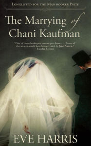 Title: The Marrying of Chani Kaufman, Author: Eve Harris