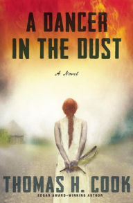 Title: A Dancer in the Dust: A Novel, Author: Thomas H. Cook