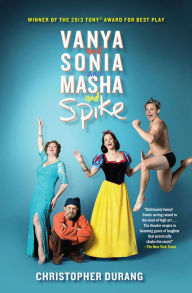 Title: Vanya and Sonia and Masha and Spike, Author: Christopher Durang