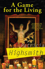 Title: A Game for the Living, Author: Patricia Highsmith