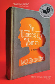 Title: An Unnecessary Woman, Author: Rabih Alameddine