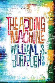 Title: The Adding Machine: Selected Essays, Author: William S. Burroughs